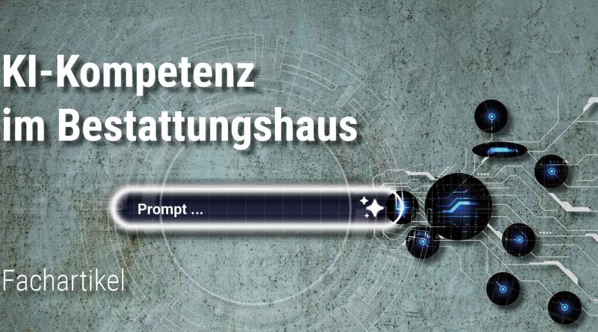 „Artikel über KI-Kompetenz im Bestattungshaus – Zwischen digitaler Unterstützung und menschlicher Verantwortung“